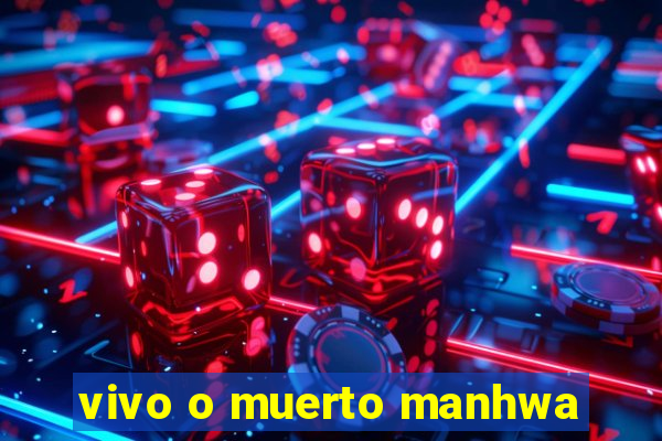 vivo o muerto manhwa